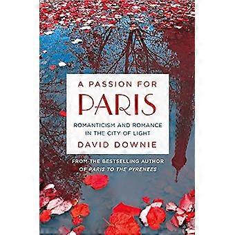 En lidenskap for Paris: romantikken og romantikk i City of Light