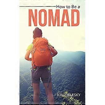 Hvordan bli en nomade: Gå fra forretningsdress til verdensbackpacker