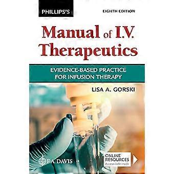 Phillips' Man of I.V. Therapeutics: evidence-based praktijk voor infuustherapie