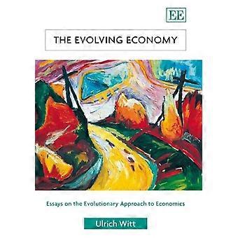 Zich ontwikkelende economie Essays over de evolutionaire benadering economie