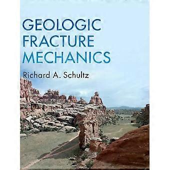 Geologic Fracture Mechanics - Richard A. Schultz