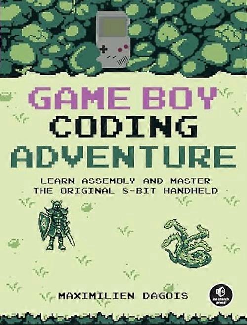 Game Boy Coding Adventure : Learn Assembly and Master the Original 8-Bit Handheld