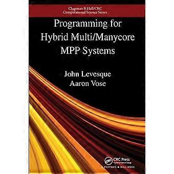 Programming For Hybrid Multimanycore Mpp Systems - John Levesque - Paperback - en Book
