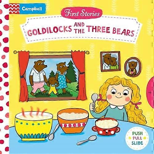 Goldilocks and the Three Bears : a Push, Pull, Slide Book