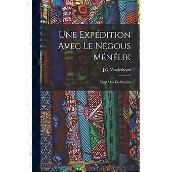 Une Expdition Avec Le Ngous Mnlik Vingt Mois En Abyssine - J G. Vanderheym - Paperback - English Book - History