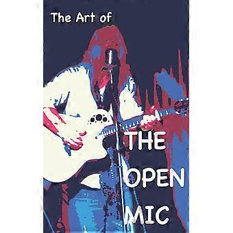 The Art Of The Open Mic