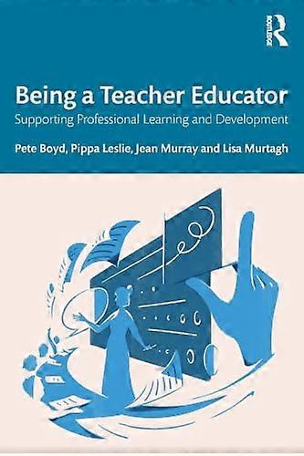 Being a Teacher Educator Supporting Professional Learning and Development