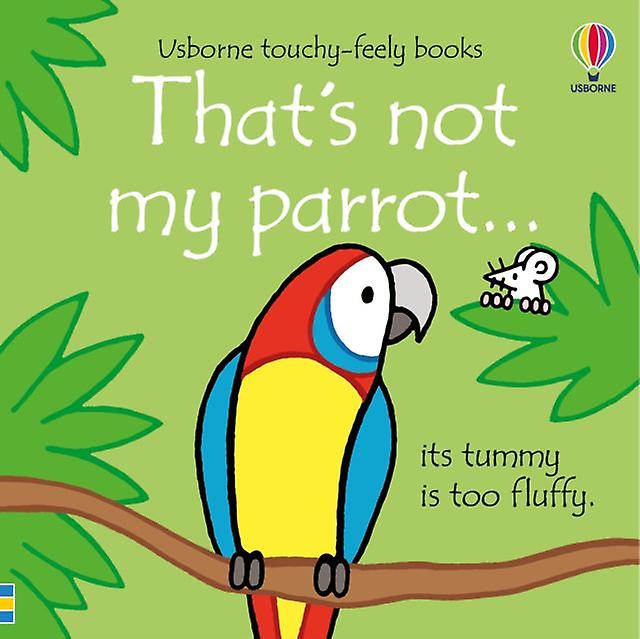 Thats Not My Parrot... by Fiona Watt Board book Book