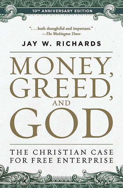 Money Greed And God 10th Anniversary Edition by Jay W. Richards Paperback