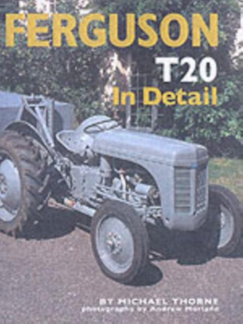 Ferguson Te20 In Detail - Michael Thorne - Automotive technology and trades - Herridge & Sons Ltd - Hardback