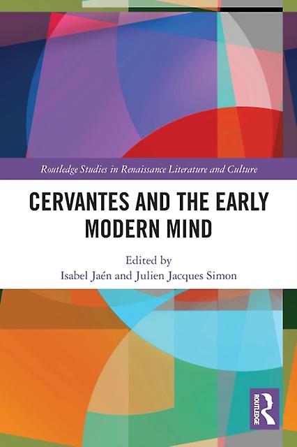 Cervantes And The Early Modern Mind Paperback Book