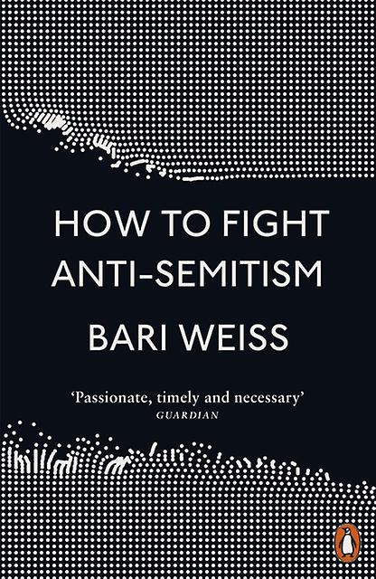 How To Fight Antisemitism by Bari Weiss Paperback Book