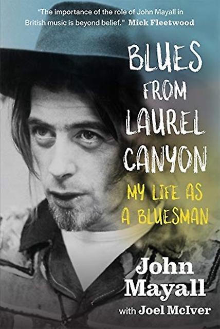 Blues From Laurel Canyon My Life As A Bluesman by Joel McIver Hardback Book