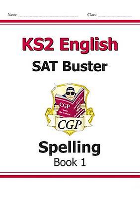 Ks2 English Sat Buster Spelling Book 1 For The 2026 Tests by CGP Books Paperback Book