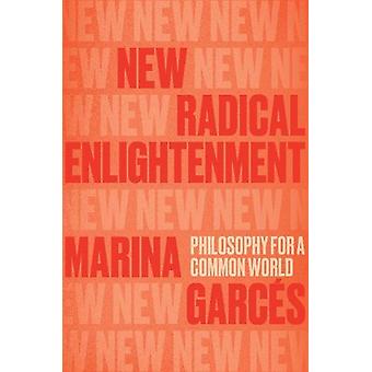 New Radical Enlightenment - Marina Garces