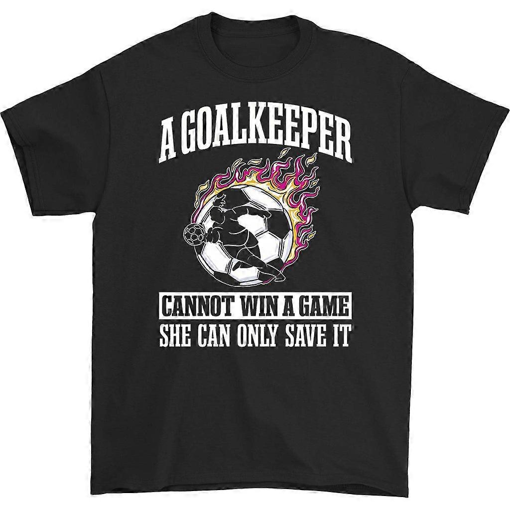 A Goalkeeper Cannot Win A Game T-shirt