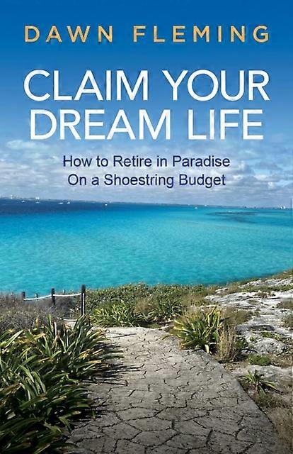 Claim Your Dream Life by Dawn Fleming Paperback