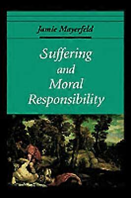 Suffering and Moral Responsibility