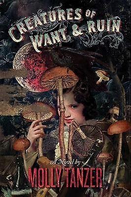 Creatures Of Want And Ruin