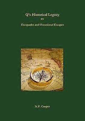 Q's Historical Legacy - XV - Escapades and Occasional Escapes