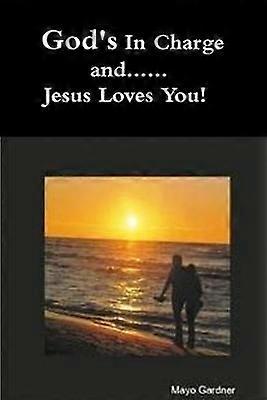 God's In Charge and...Jesus Loves You