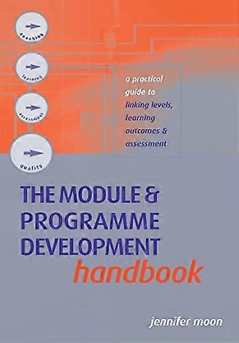 The Module and Programme Development Handbook: A Practical Guide to Linking Levels Outcomes and Assessment Criteria