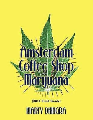 Amsterdam Coffee Shop Marijuana 2011 Field Guide