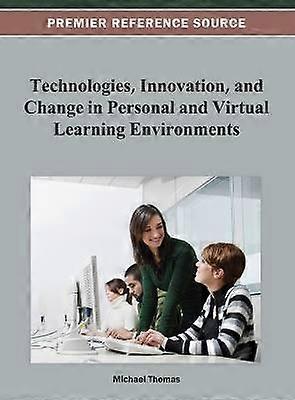 Technologies Innovation and Change in Personal and Virtual Learning Environments