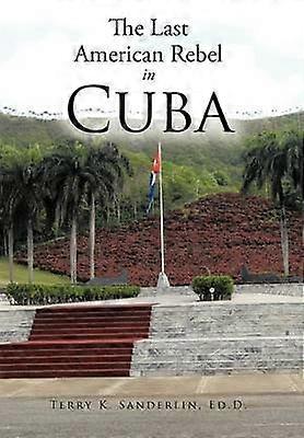 The Last American Rebel In Cuba