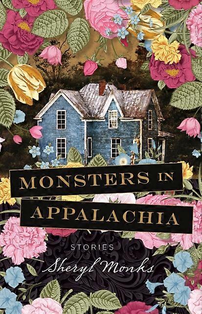 Monsters In Appalachia by Sheryl Monks Paperback