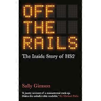 Off the Rails : die Insider-Geschichte von Hs2