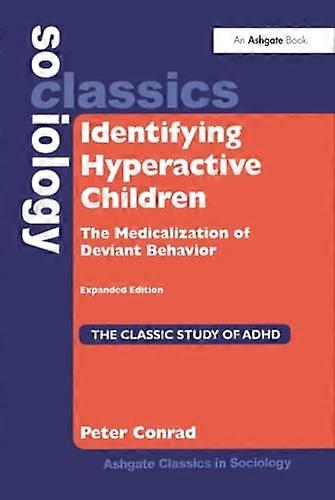 Identifying Hyperactive Children: The Medicalization of Deviant Behavior Expanded Edition