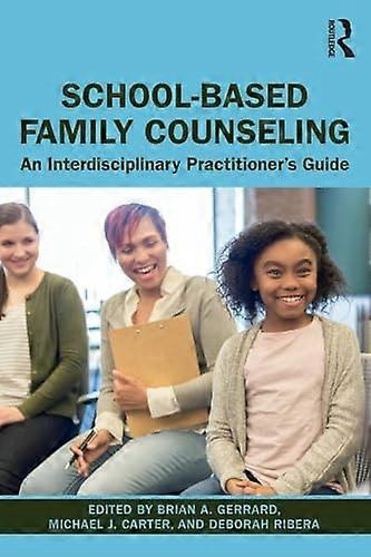 School Based Family Counseling An Interdisciplinary Practitioners Guide