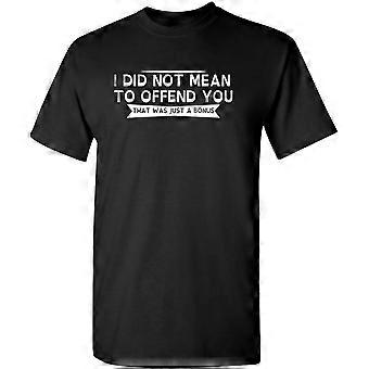 I Did Not Mean to Offend You Bold Humor Mens Graphic T-Shirts Z1163
