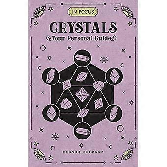 In Focus Crystals Your Personal Guide Volume 2