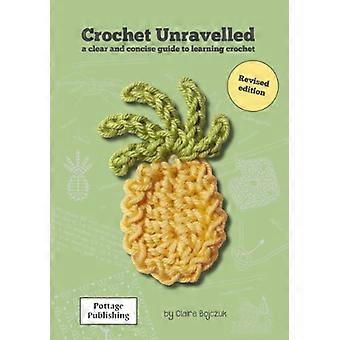 Crochet Unravelled: Una chiara e concisa guida per imparare uncinetto