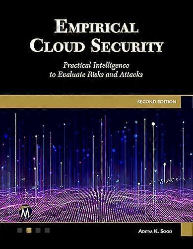 Empirical Cloud Security, Second Edition: Practical Intelligence to Evaluate Risks and Attacks