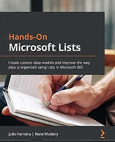 Hands - On Microsoft Lists:  - Create custom data models  - and improve the way data  - is organized using Lists  - in Microsoft 365