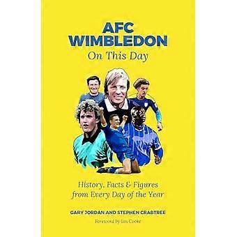 AFC Wimbledon Ce jour-là : histoire, faits et chiffres de chaque jour de l’année