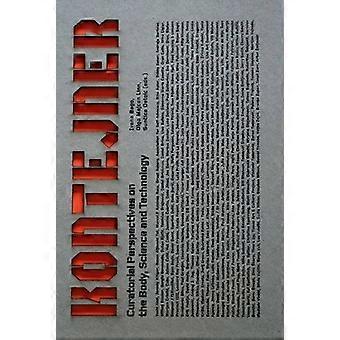 Kontejner: Kuratorische Perspektiven auf den Körper, Wissenschaft und Technik