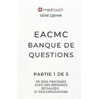 Eacmc Banque De Questions Partie 1 De 5 - MedCoach Inc - Paperback - en Book