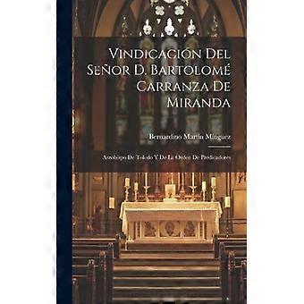 Vindicacin Del Seor D. Bartolom Carranza De Miranda Arzobispo De Toledo Y De La - Bernardino Martn Mnguez - Kovakantinen - Englantilainen kirja - Tiede, Medici