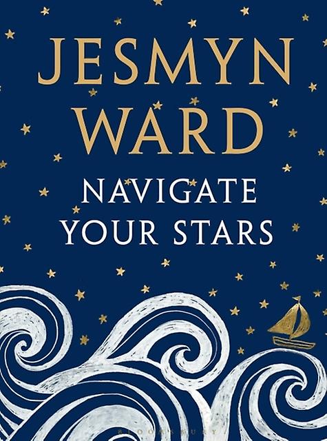 Navigate Your Stars by Jesmyn Ward Hardback Book