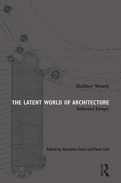 The Latent World Of Architecture by Dalibor Vesely Paperback