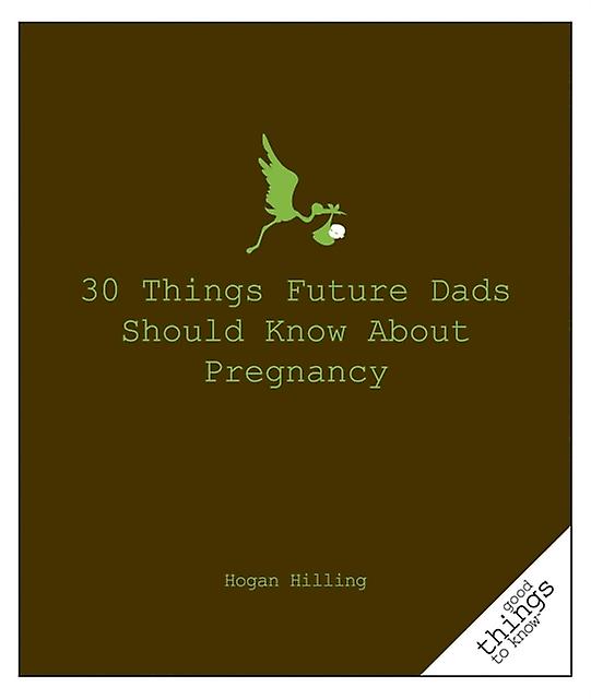 30 Things Future Dads Should Know About P... by Hogan Hilling Paperback Book