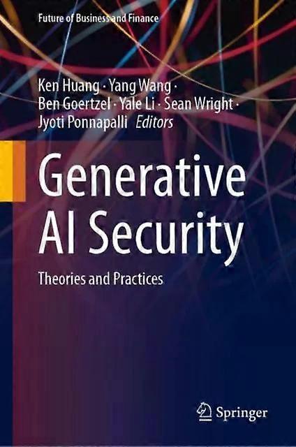 Generative Ai Security Theories And Practices - Springer Nature B.V