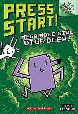 Mega Mole Girl Digs Deep!: A Branches Book (Press Start! #15)