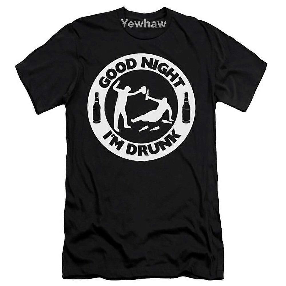 Good Night I'm Drunk & Funny T-shirt