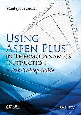 Using Aspen Plus(r) in Thermodynamics Instruction  - A Step-by-Step Guide