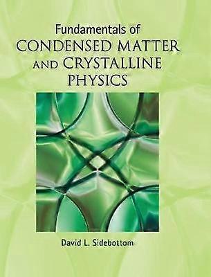 Fundamentals of Condensed Matter and Crystalline Physics